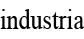 industria インダストリア